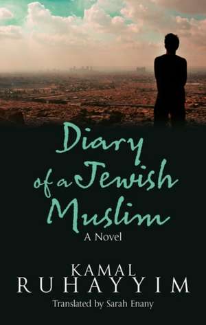 Diary of a Jewish Muslim: A Novel de Kamal Ruhayyim