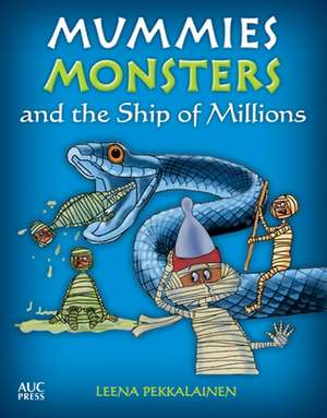 Mummies, Monsters, and the Ship of Millions de Leena Pekkalainen