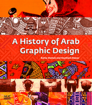 A History of Arab Graphic Design de Bahia Shehab