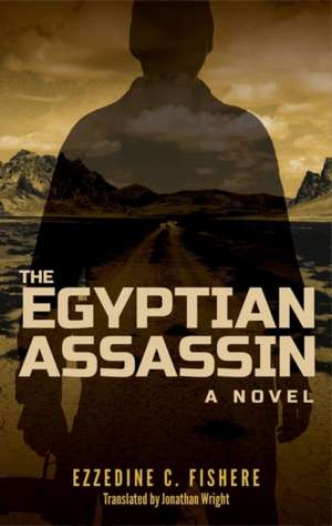 The Egyptian Assassin: A Novel de Ezzedine C. Fishere