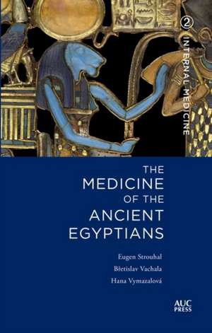 The Medicine of the Ancient Egyptians 2: Internal Medicine de Dr Eugen Strouhal