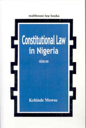 Constitutional Law in Nigeria Vol. 1 de Kehinde Mowoe