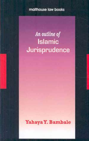 An Outline of Islamic Jurisprudence de Yahaya Yunusa Bambale