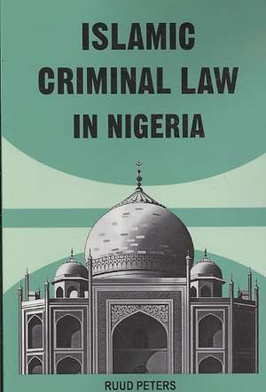 Islamic Criminal Law in Nigeria de Ruud Peters