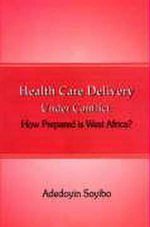 Health Care Delivery Under Conflict: How Prepared Is West Africa? de Adedoyin Soyibo