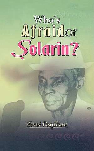 Who's Afraid of Solarin? de Femi Osofisan