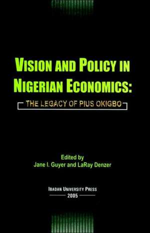 Vision and Policy in Nigerian Economics de LaRay Denzer