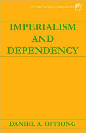 Imperialism and Dependency de Daniel Offiong