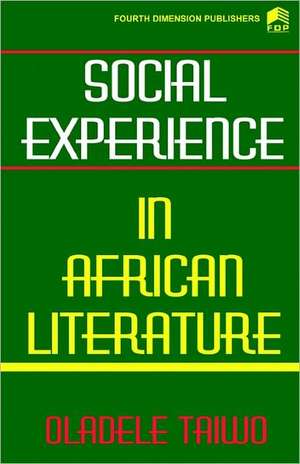 Social Experience in African Literature de O. Taiwo