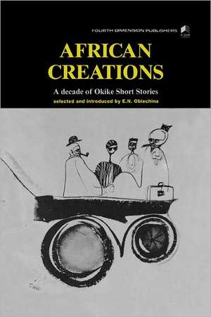 African Creations; An Anthology de Emanuel N. Obiechina