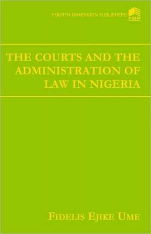 The Court and the Administration of Law de Fidelis Ejike Ume