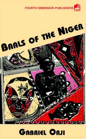 Baals of the Niger de Gabriel Orji