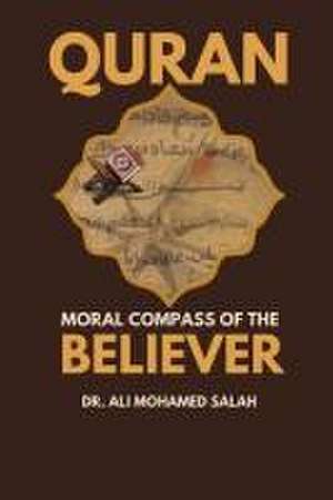 Qur'an. Moral Compass of the Believer de Ali Mohamed Salah