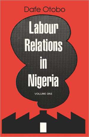 Labour Relations in Nigeria de Dafe Otobo