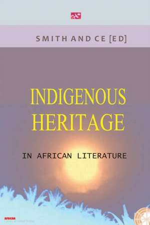 Indigenous Heritage in African Literature de Chin Ce