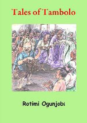 Tales of Tambolo de Rotimi Ogunjobi