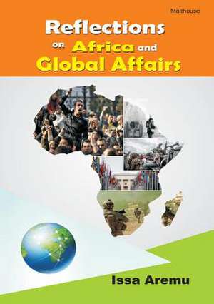 Reflections on African and Global Affairs de Issa Aremu