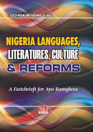 Nigerian Languages, Literatures, Culture and Reforms de Ozo-Mekuri Ndimele