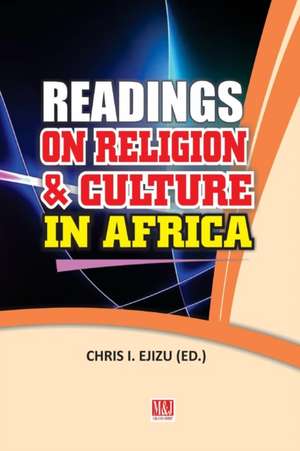 Readings on Religion and Culture in Africa de Chris I. Ejizu