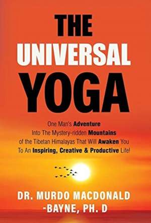 THE UNIVERSAL YOGA de Murdo Macdonald-Bayne