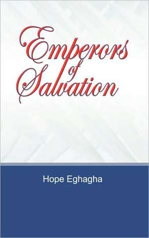 Emperors of Salvation de Hope Eghagha