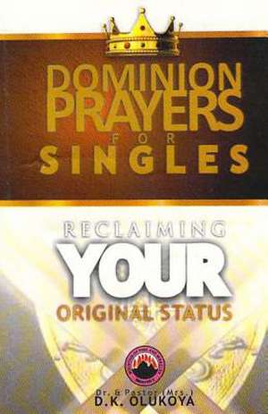 Dominion Prayers for Singles de Olukoya, Dr &. Pastor (Mrs) D. K.