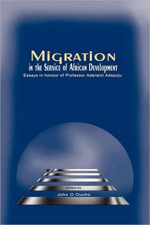 Migration in the Service of African Development de John O. Oucho