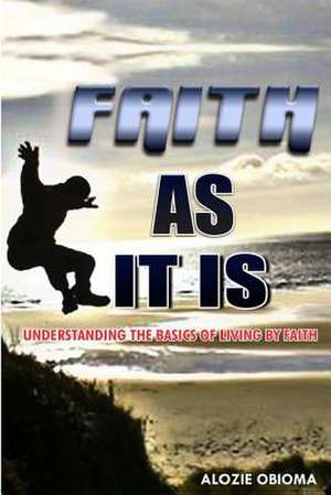 Faith as It Is de Obioma, Alozie