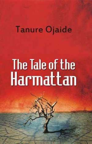 The Tale of the Harmattan de Tanure Ojaide