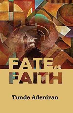 Fate and Faith de Tunde Adeniran