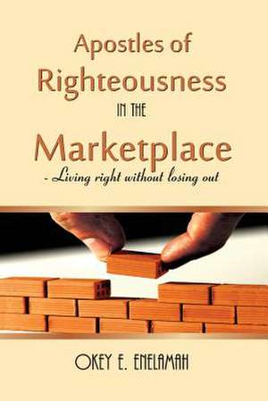 Apostles of Righteousness in the Marketplace de Okey Enelamah