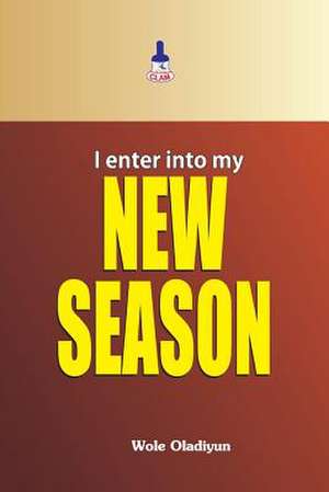 I Enter Into My New Season de Wole Oladiyun