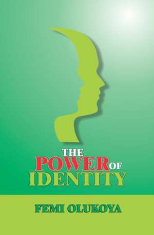 The Power of Identity de Femi Olukoya