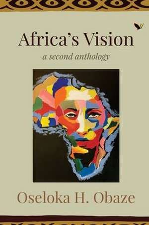 Africa's Vision: A Second Anthology de Oseloka H. Obaze