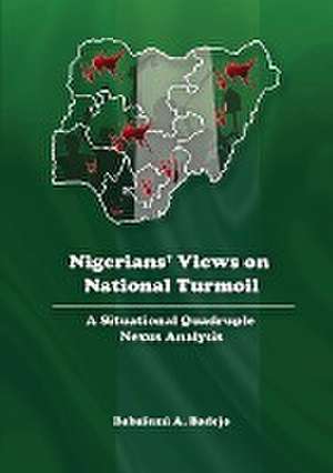 Nigerians' Views on National Turmoil de Babafemi A. Badejo