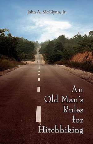 An Old Man's Rules for Hitchhiking de John A. McGlynn