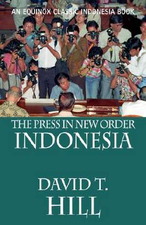 The Press in New Order Indonesia de David T. Hill