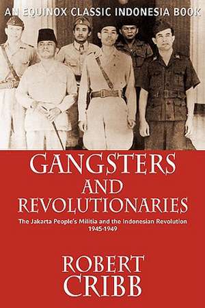 Gangsters and Revolutionaries de Robert Cribb