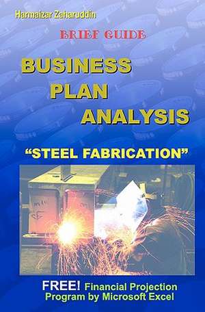 Business Plan Analysis for "Steel Fabrication": Brief Guide Business Plan de Zaharuddin, Harmaizar