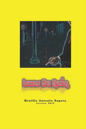 Luces de Neón de Benilio Antonio Zapata