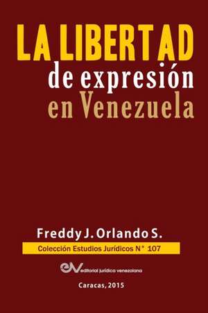 LIBERTAD DE EXPRESIÓN EN VENEZUELA de Freddy J. Orlando S.