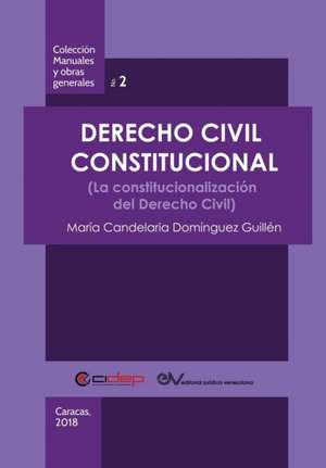 Derecho Civil Constitucional de María Candelaria Domínguez Guillén