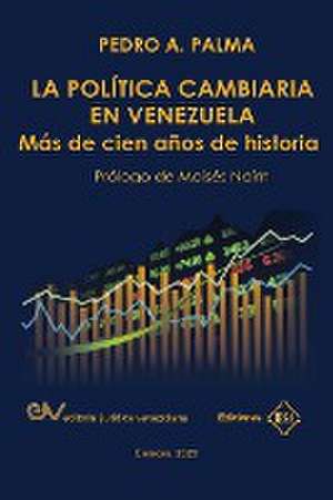 LA POLÍTICA CAMBIARIA EN VENEZUELA. de Pedro A. Palma