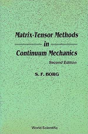 Matrix-Tensor Methods in Continuum Mechanics (Revised 2nd Printing) de Sidney F Borg