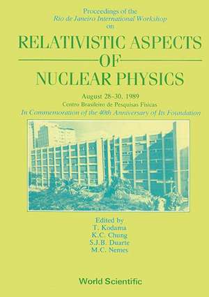 Relativistic Aspects of Nuclear Physics - Rio de Janeiro International Workshop de Takeshi Kodama