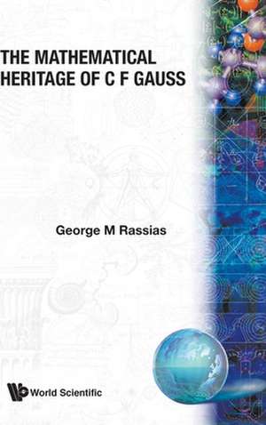 MATHEMATICAL HERITAGE OF C F GAUSS,THE de George M Rassias