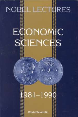 Nobel Lectures in Economic Sciences, Vol 2 (1981-1990): The Sveriges Riksbank (Bank of Sweden) Prize in Economic Sciences in Memory of Alfred Nobel de Karl-Goran Maler