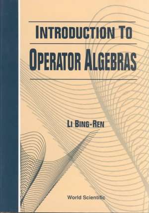 Introduction to Operator Algebras de Li Bingren