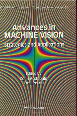 Advances in Machine Vision: Strategies and Applications de Colin Archibald