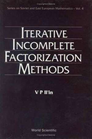 Iterative Incomplete Factorization Methods de Valery P Il'in
